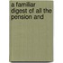 A Familiar Digest Of All The Pension And