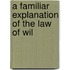 A Familiar Explanation Of The Law Of Wil