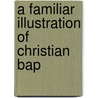 A Familiar Illustration Of Christian Bap door Nathaniel Scudder Prime