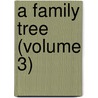 A Family Tree (Volume 3) by Albany Fonblanque