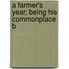 A Farmer's Year; Being His Commonplace B door Sir Henry Rider Haggard