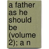A Father As He Should Be (Volume 2); A N door Barbara Hofland