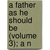 A Father As He Should Be (Volume 3); A N door Hofland