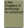 A Few Chapters In Workshop Re-Constructi door Charles Robert Ashbee