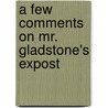 A Few Comments On Mr. Gladstone's Expost door Henry Neville