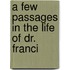 A Few Passages In The Life Of Dr. Franci