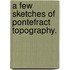 A Few Sketches Of Pontefract Topography.