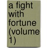 A Fight With Fortune (Volume 1) door Mortimer Collins