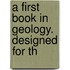 A First Book In Geology. Designed For Th