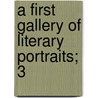 A First Gallery Of Literary Portraits; 3 door George Gilfillan