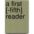 A First [-Fifth] Reader