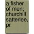 A Fisher Of Men; Churchill Satterlee, Pr