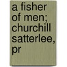 A Fisher Of Men; Churchill Satterlee, Pr door Hamilton Schuyler