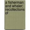 A Fisherman And Whaler; Recollections Of door Pratt Nelson Peterson