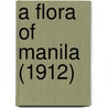 A Flora Of Manila (1912) door Elmer Drew Merrill