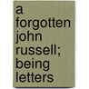 A Forgotten John Russell; Being Letters door Mary Eyre Matcham