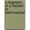 A Fragment Of A Memoir Of Field-Marshal by Spalding Club
