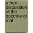 A Free Discussion Of The Doctrine Of Mat