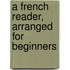 A French Reader, Arranged For Beginners