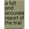 A Full And Accurate Report Of The Trial door William P. Darnes