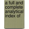 A Full And Complete Analytical Index Of door Clarence Frank Birdseye