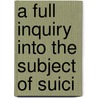A Full Inquiry Into The Subject Of Suici door Charles Moore