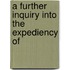 A Further Inquiry Into The Expediency Of