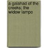 A Galahad Of The Creeks; The Widow Lampo