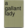 A Gallant Lady by Percy James Brebner