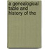 A Genealogical Table And History Of The