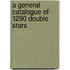 A General Catalogue Of 1290 Double Stars