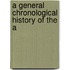 A General Chronological History Of The A