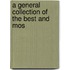 A General Collection Of The Best And Mos