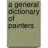 A General Dictionary Of Painters
