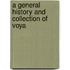 A General History And Collection Of Voya