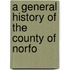 A General History Of The County Of Norfo
