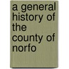 A General History Of The County Of Norfo door John Chambers