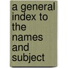 A General Index To The Names And Subject door Winternitz