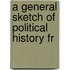 A General Sketch Of Political History Fr