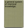 A General System Of Chemical Knowledge; door Antoine-Franois De Fourcroy