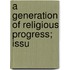 A Generation Of Religious Progress; Issu