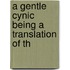 A Gentle Cynic Being A Translation Of Th