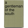 A Gentleman Of The South door William Garrott Brown