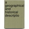 A Geographical And Historical Descriptio by William Ed. Cramer
