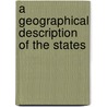 A Geographical Description Of The States door Joseph Scott