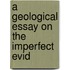 A Geological Essay On The Imperfect Evid