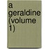 A Geraldine (Volume 1)