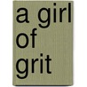 A Girl Of Grit door Arthur Griffiths