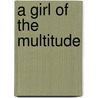 A Girl Of The Multitude door Onbekend