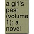 A Girl's Past (Volume 1); A Novel